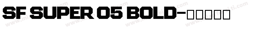 SF SUPER 05 BOLD字体转换
